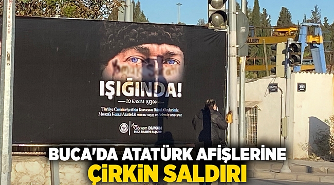 - Buca'da Atatürk afişlerine çirkin saldırı