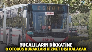 Bucalıların dikkatine! O otobüs durakları hizmet dışı kalacak