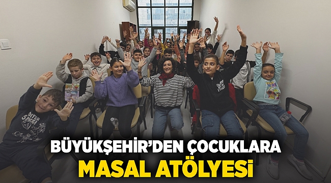 Büyükşehir’den çocuklara “Masal Atölyesi”