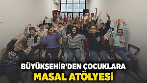 Büyükşehir’den çocuklara “Masal Atölyesi”