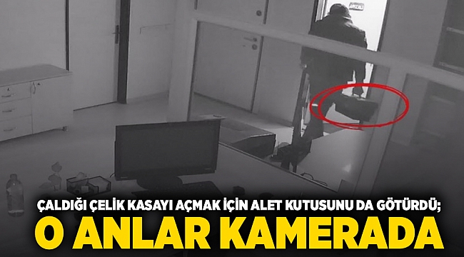 Çaldığı çelik kasayı açmak için alet kutusunu da götürdü; o anlar kamerada