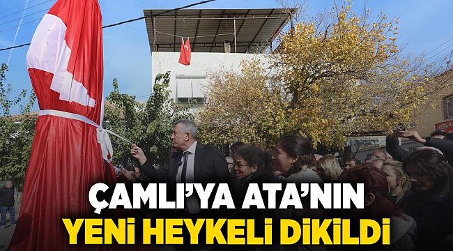 Çamlı’ya Ata’nın Yeni Heykeli Dikildi