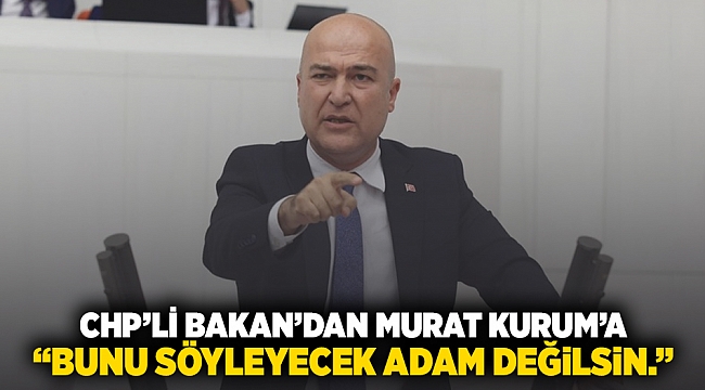 CHP'li Bakan'dan Murat Kurum'a: 