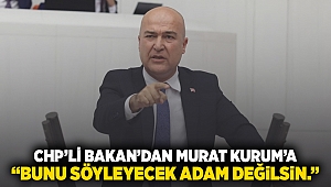 CHP'li Bakan'dan Murat Kurum'a: 