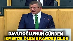 Davutoğlu'nun gündemi İzmir'de ölen beş kardeş oldu