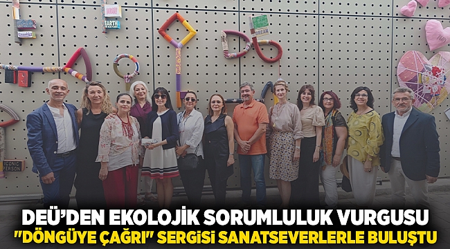 DEÜ'DEN EKOLOJİK SORUMLULUK VURGUSU: 