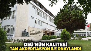 DEÜ'NÜN KALİTESİ TAM AKREDİTASYON İLE ONAYLANDI