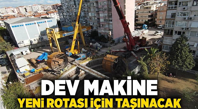 Dev makine yeni rotası için taşınacak