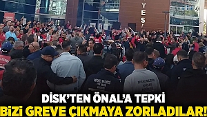 DİSK’ten Önal’a tepki: Bizi greve çıkmaya zorladılar!