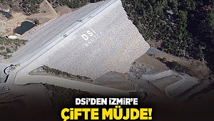 DSİ'den İzmir'e çifte müjde!