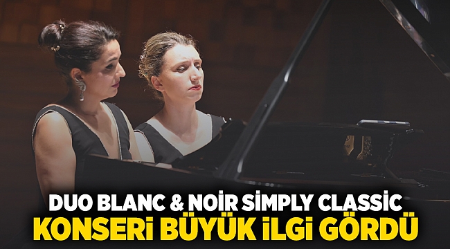 Duo Blanc-Noir Simply Classic konseri büyük ilgi gördü