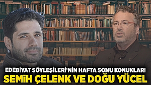 Edebiyat Söyleşileri'nin hafta sonu konukları Semih Çelenk ve Doğu Yücel