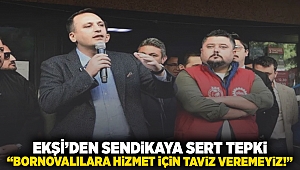 EKŞİ'den sendikaya sert tepki: “Bornovalılara hizmet için taviz veremeyiz!” 