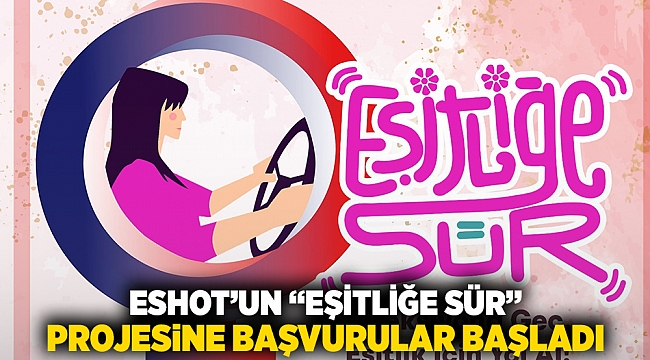 ESHOT’un “Eşitliğe Sür” projesine başvurular başladı