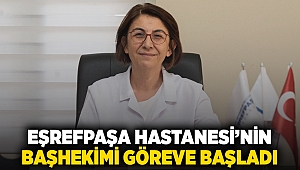 Eşrefpaşa Hastanesi’nin başhekimi göreve başladı