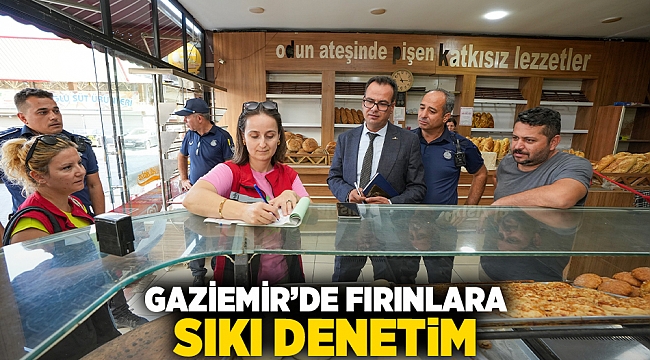 Gaziemir’de fırınlarda sıkı denetim