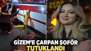 Gizem'e çarpan şoför tutuklandı