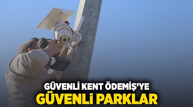 Güvenli Kent Ödemiş’te Güvenli Parklar