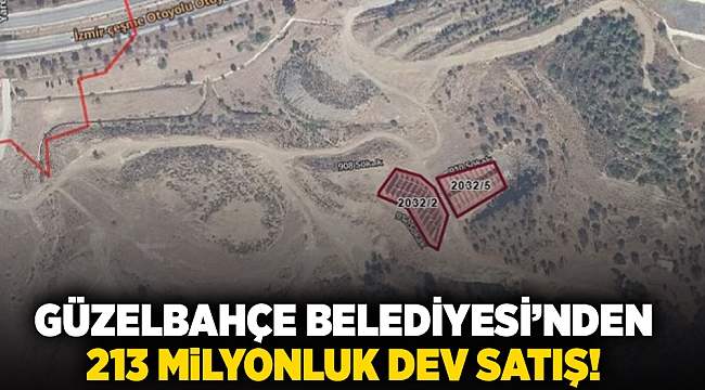 Güzelbahçe Belediyesi’nden 213 milyonluk dev satış!