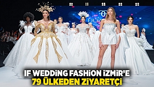 IF Wedding Fashion İzmir’e 79 ülkeden ziyaretçi