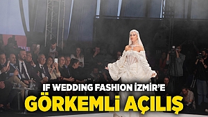 IF Wedding Fashion İzmir'e görkemli açılış