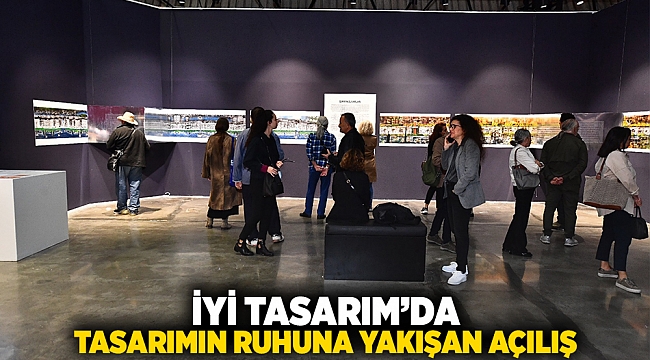 İyi Tasarım’da, tasarımın ruhuna yakışan açılış