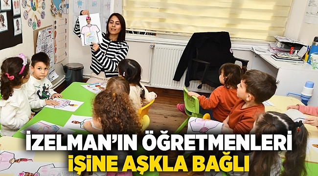 İZELMAN’ın öğretmenleri işine aşkla bağlı