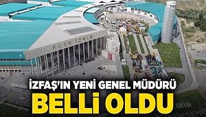 İZFAŞ'ın yeni genel müdürü belli oldu