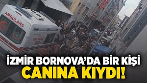 İzmir Bornova'da bir kişi canına kıydı!