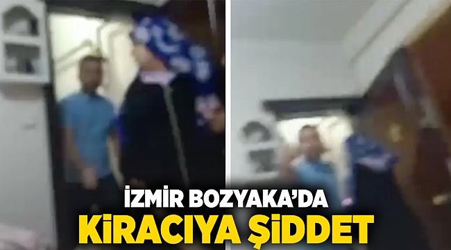 İzmir Bozkaya'da kiracıya şiddet