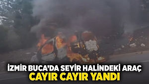 İzmir Buca'da seyir halindeki araç cayır cayır yandı!