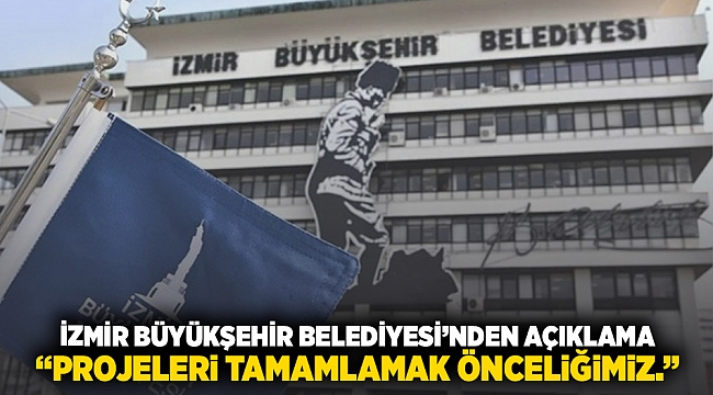 İzmir Büyükşehir Belediyesi'nden açıklama 