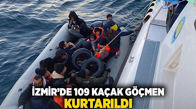 İzmir'de 109 kaçak göçmen kurtarıldı