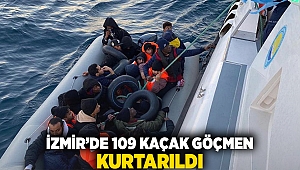 İzmir'de 109 kaçak göçmen kurtarıldı