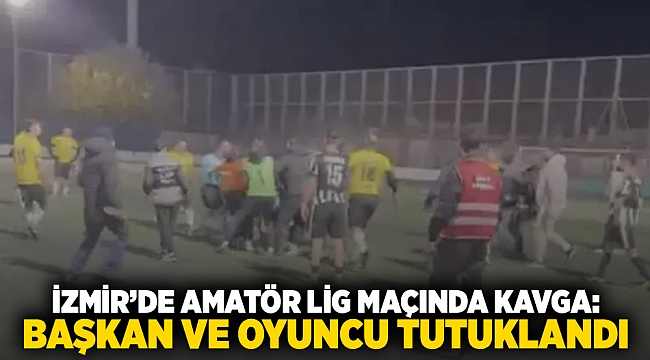 İzmir’de amatör lig maçında kavga: Başkan ve oyuncu tutuklandı!