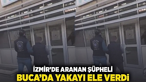 İzmir'de aranan şüpheli Buca'da yakayı ele verdi