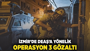 İzmir'de DEAŞ'e yönelik operasyon: 3 gözaltı