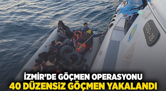 İzmir’de göçmen operasyonu: 40 düzensiz göçmen yakalandı!