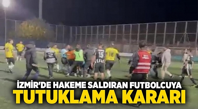 İzmir'de hakeme saldıran futbolcu tutuklandı