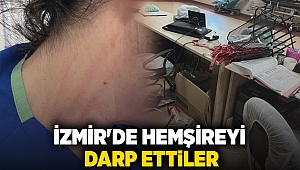 İzmir'de hemşireyi darp ettiler