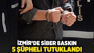 İzmir'de siber baskın... 5 şüpheli tutuklandı!