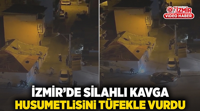 İzmir'de silahlı kavga: Husumetlisi tüfekle vurdu