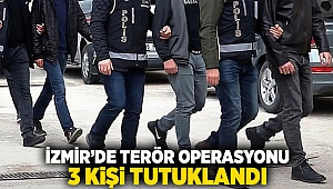 İzmir'de terör operasyonu: 3 kişi tutuklandı