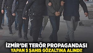 İzmir'de terör propagandası yapan 5 şahıs gözaltına alındı!