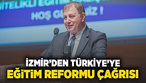 İzmir'den Türkiye'ye eğitim reformu çağrısı