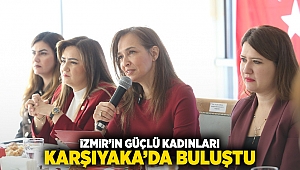 İzmir’in güçlü kadınları Karşıyaka’da buluştu