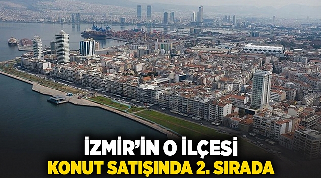 İzmir'in o ilçesi 2. sırada