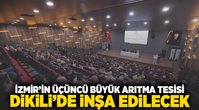 İzmir’in üçüncü büyük arıtma tesisi Dikili’de inşa edilecek