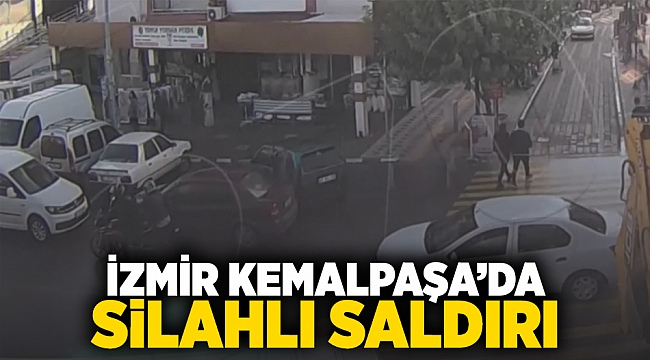 İzmir Kemalpaşa’da silahlı saldırı!