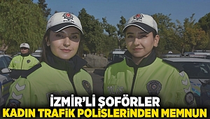 İzmir'li şoförler kadın trafik polislerinden memnun